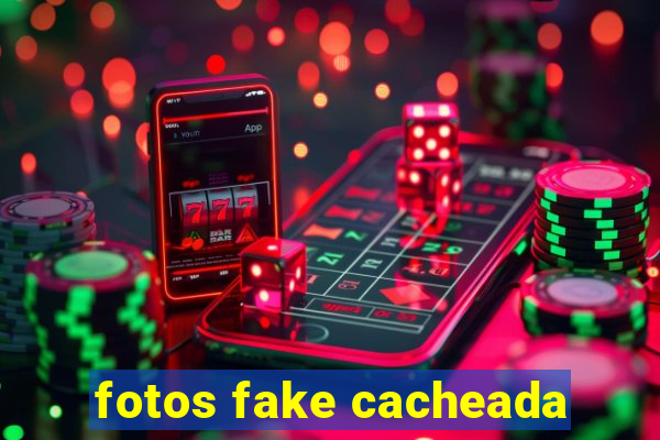 fotos fake cacheada